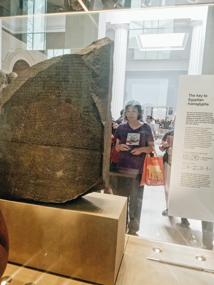 The Rosetta Stone at the British Museum. Check it out during your first time in London.